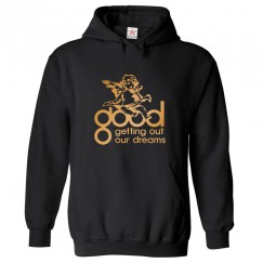 Good Getting Out Our Dreams Classic Unisex Kids and Adults Pullover Hoodie for Music Lovers